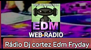 Rádio Dj cortez Edm Fryday