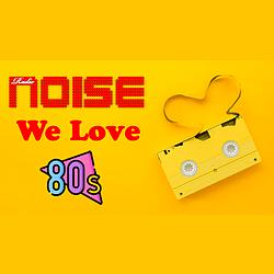 Radio Noise We Love 80s